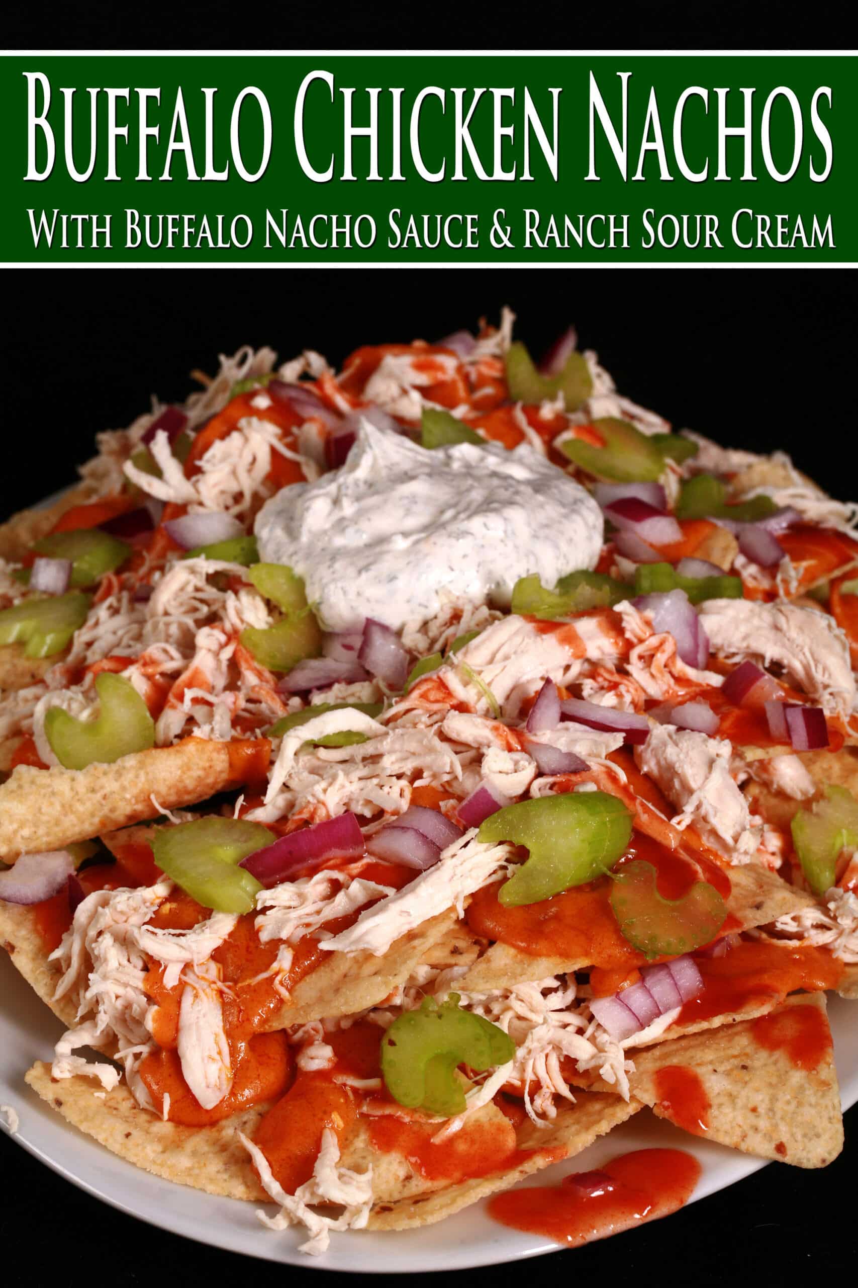 A platter of buffalo wing nachos.  Overlaid text says buffalo chicken nachos with buffalo nacho sauce and ranch sour cream.